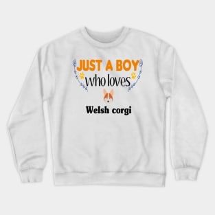 just a boy who loves Welsh corgi Crewneck Sweatshirt